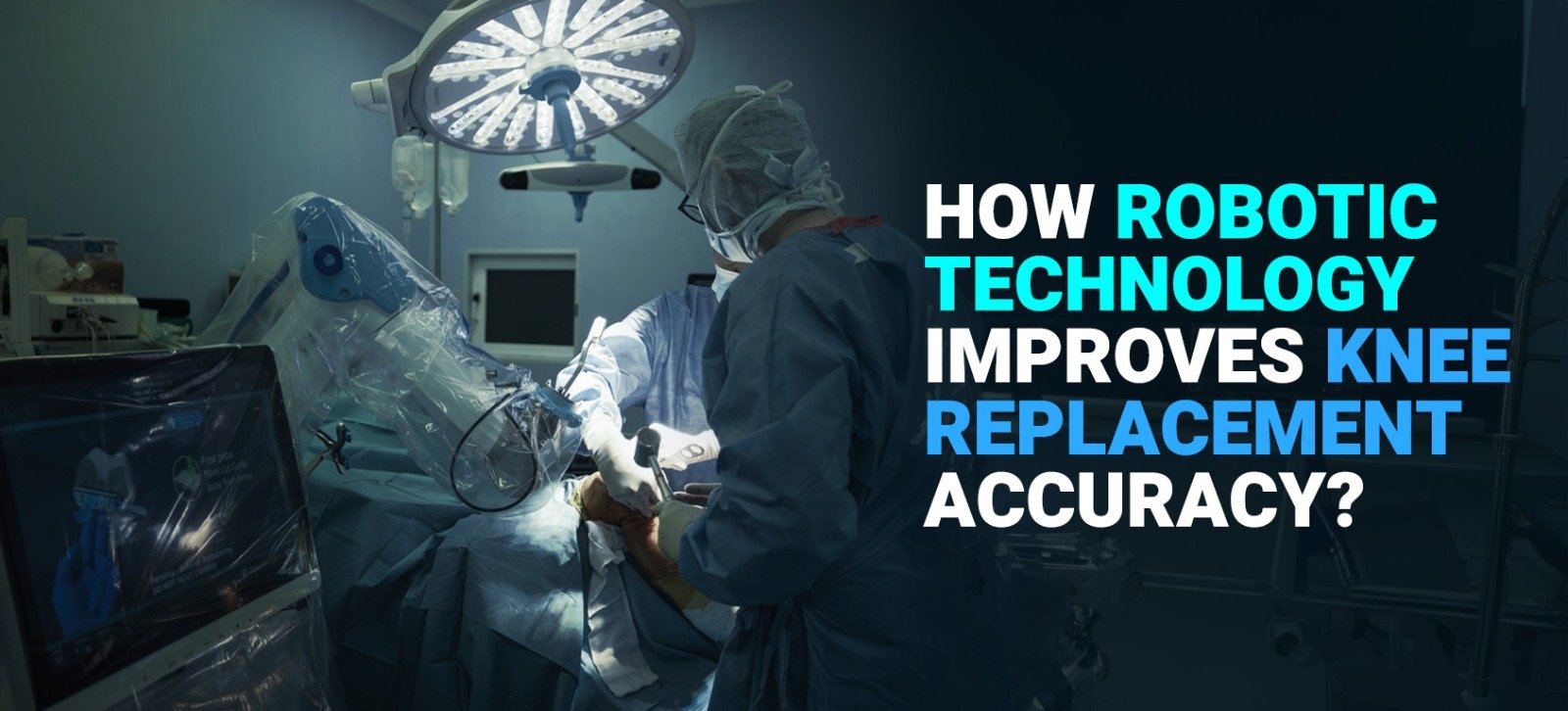 How Robotic Technology Improves Knee Replacement Accuracy