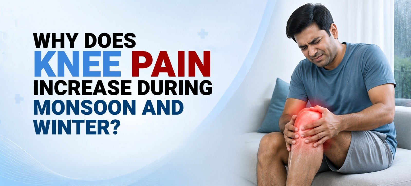 Why Does Knee Pain Increase During Monsoon and Winter?