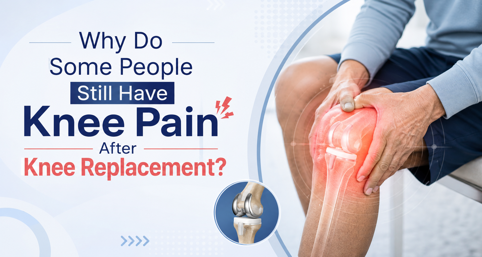 Why Do Some People Still Have Knee Pain After Knee Replacement?